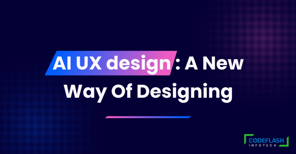 AI UX design: A New Way Of Designing