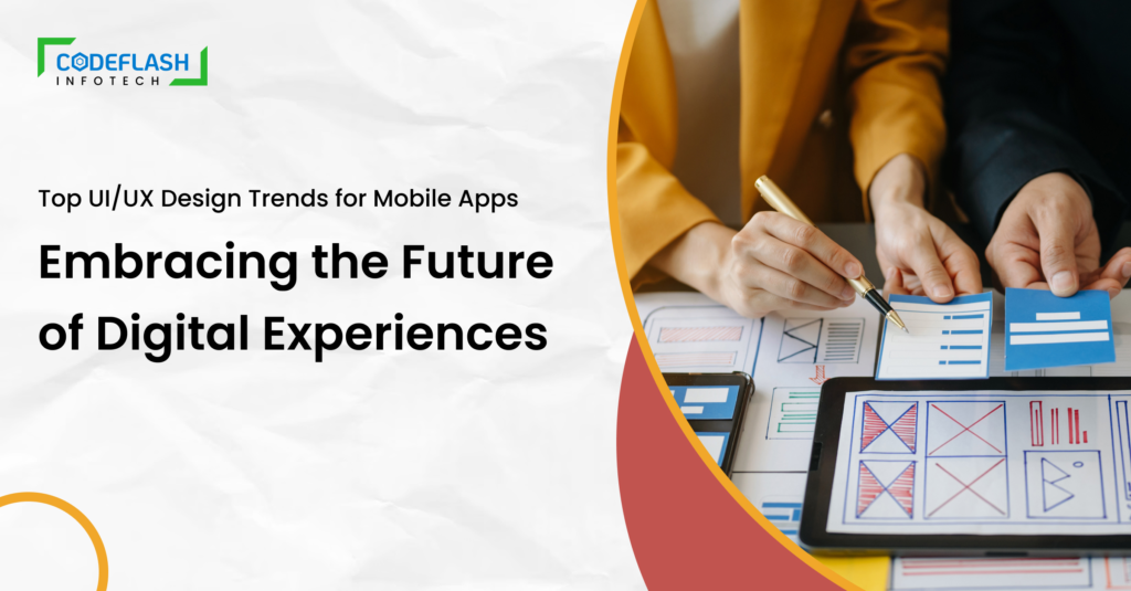 UX Design Trends for Mobile Apps Embracing the Future of Digital Experiences