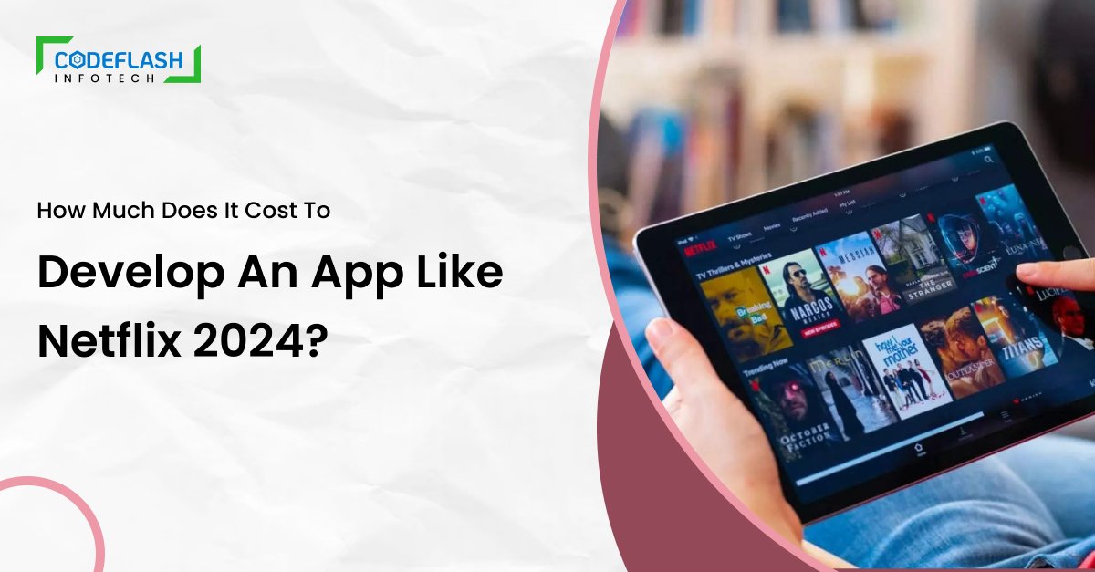 How Much Does It Cost To Develop An App Like Netflix 2024?