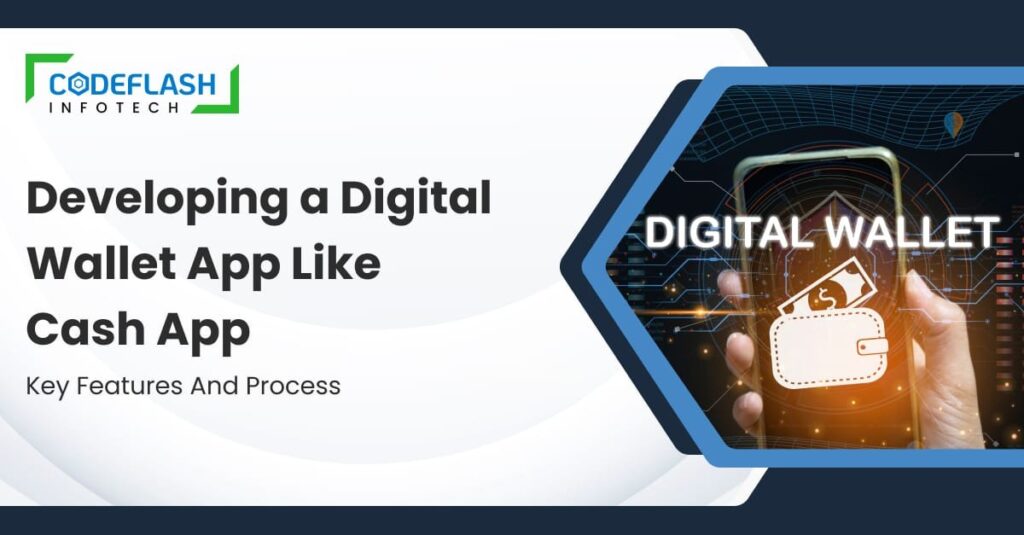 Developing a Digital Wallet App Like Cash App_ Key Features and Process