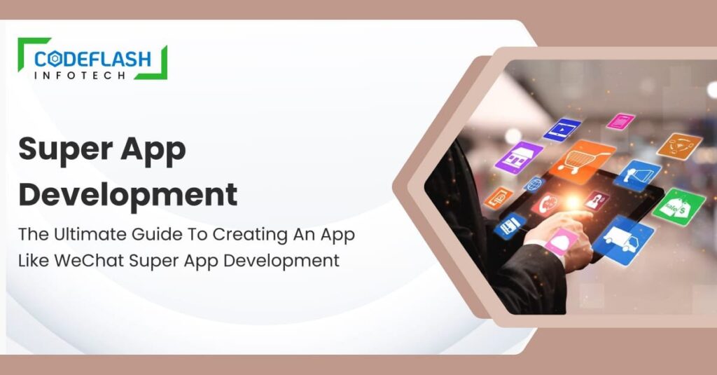 Super App Development_ The Ultimate Guide to Creating an App Like WeChat Super app development