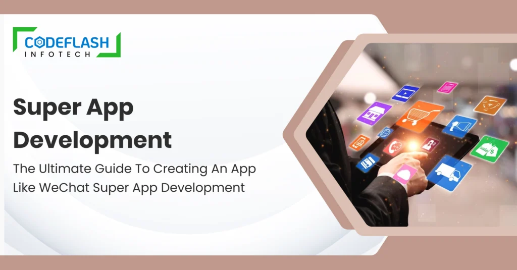 Super App Development_ The Ultimate Guide to Creating an App Like WeChat Super app development